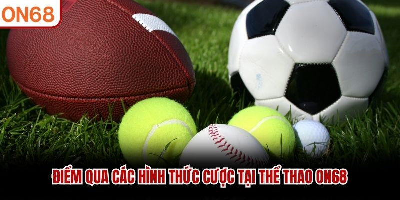 Điểm qua các hình thức cược tại thể thao ON68