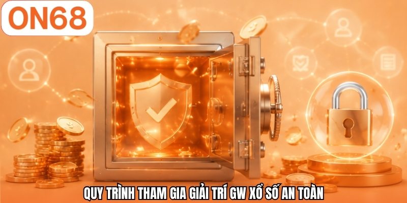 Quy trình tham gia giải trí GW xổ số an toàn