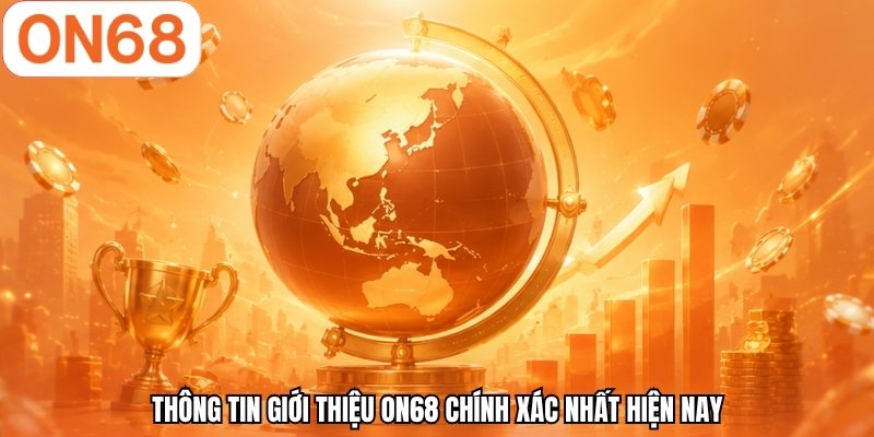 Thông tin giới thiệu ON68 chính xác nhất hiện nay
